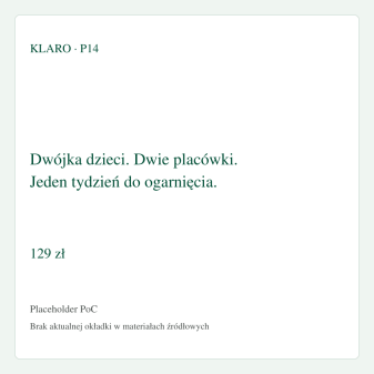 P14 — Dwójka dzieci. Dwie placówki. Jeden tydzień do ogarnięcia. — 129 zł. Placeholder brakującej okładki.